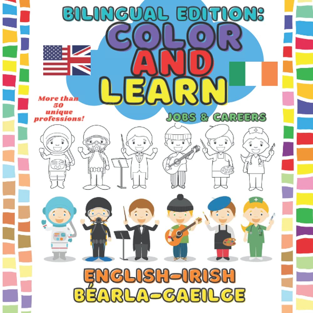 Download Color Learn Bilingual Jobs Careers English Irish Bearla Gaeilge Irish English Coloring Book For Toddlers And Young Children 2 5 Years To Bilingual English Irish Irish Edition Words Atlantis Bean George Fitzsimons