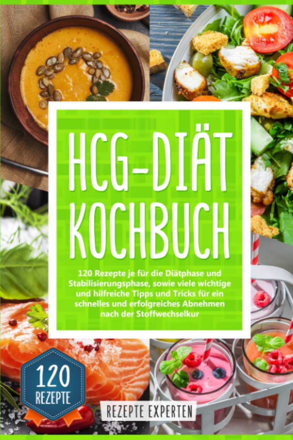 Hcg Diat Kochbuch 120 Rezepte Fur Die Und Stabilisierungsphase Sowie Viele Wichtige Hilfreiche Tipps Tricks Ein Schnelles Erfolgreiches Abnehmen Nach Der Stoffwechselkur Experten Amazon De Bucher 