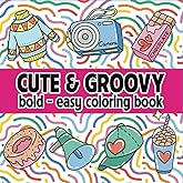 Cute & Groovy: Coloring Book for Adults and Kids, Bold and Easy, Simple and Big Designs for Relaxation Featuring Lovely Things (Bold & Easy Coloring)