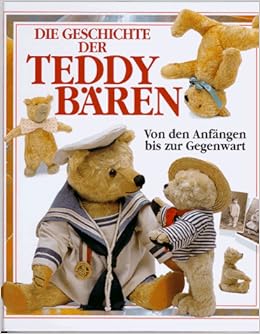 Die Geschichte Der Teddybären. Von Den Anfängen Bis Zur Gegenwart :  Stanford, Maureen, Oneill, Amanda: Amazon.de: Bücher