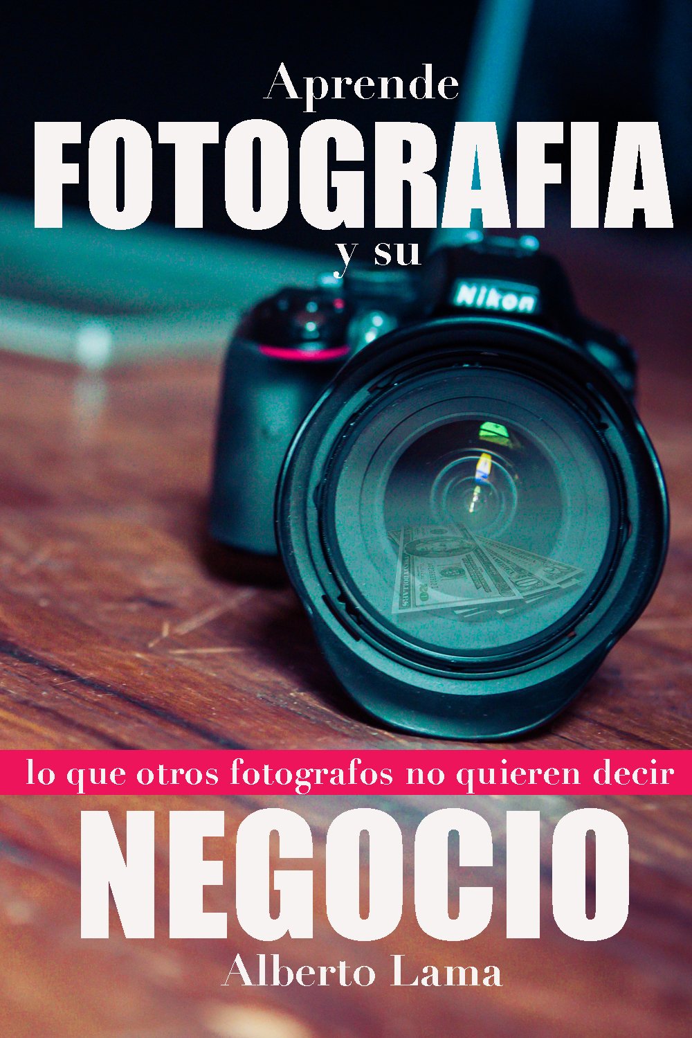 Aprende Fotografía y su Negocio: Lo que otros Fotógrafos no te ...