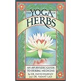 The Yoga of Herbs: An Ayurvedic Guide to Herbal Medicine
