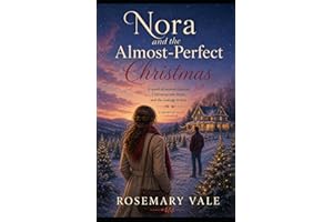 Nora and the Almost Perfect Christmas: A novel of second chances, Christmas tree farms, and the courage to stay