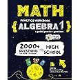 Math Practice Workbook: ALGEBRA 1: 2000+ Questions You Need to Kill in High School by Brain Hunter Prep (Algebra 1 Workbooks Series)