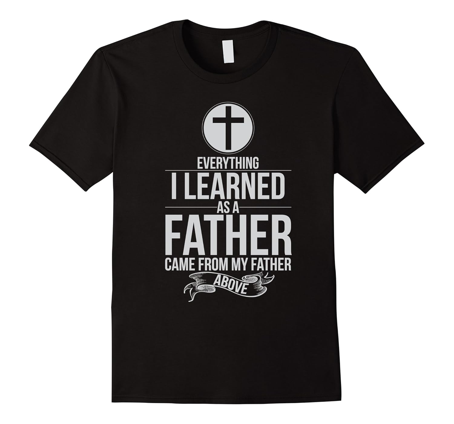 Everything I Learned from My Father - Christian Dad Shirt-anz