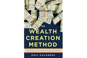The Wealth Creation Method: The Entrepreneur’s Guide to Financial Freedom