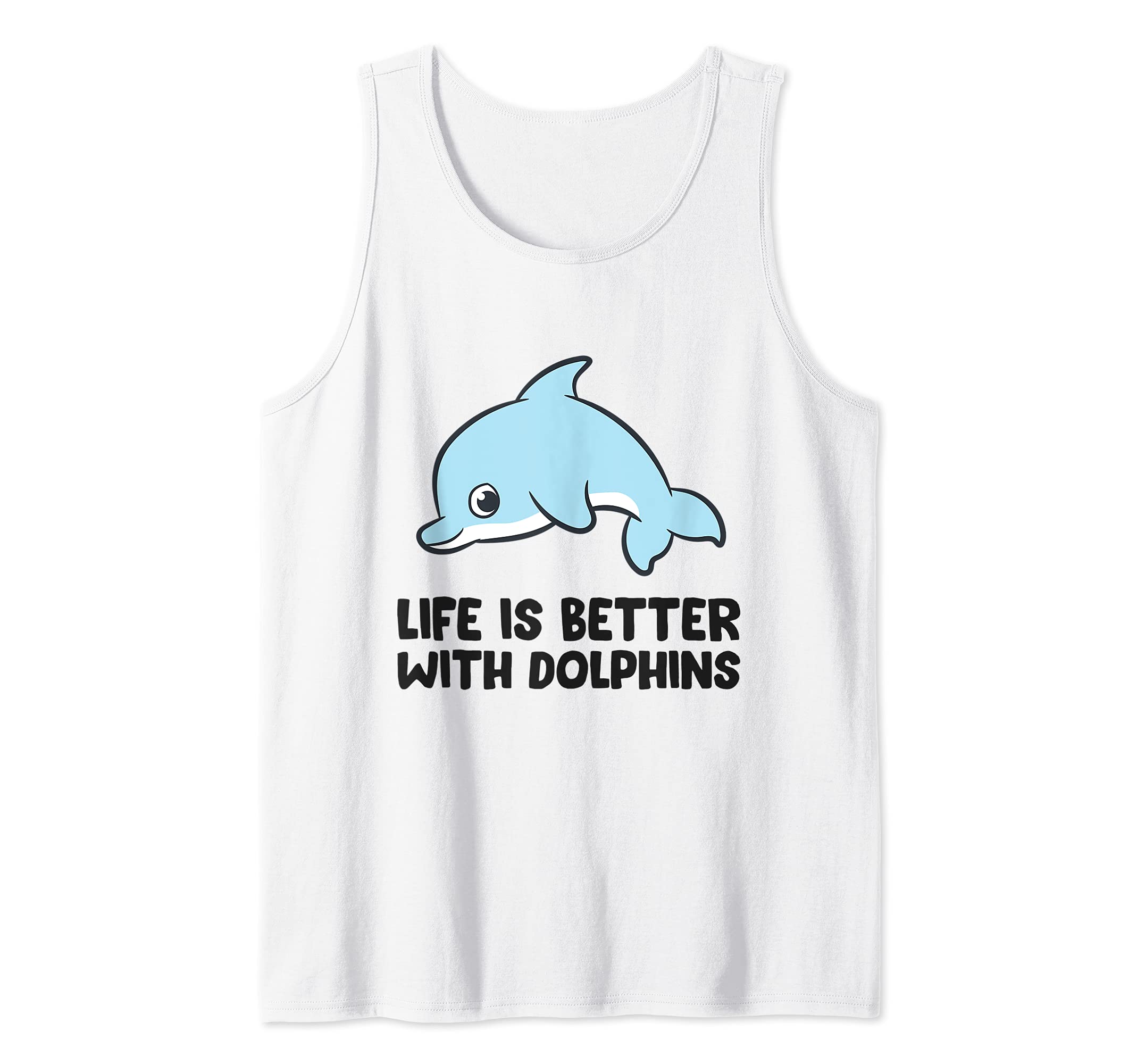 Life Is Better With Dolphins Tank Top