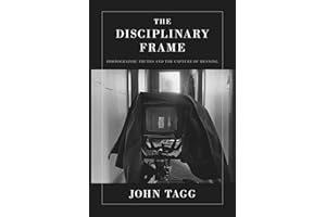 The Disciplinary Frame: Photographic Truths and the Capture of Meaning