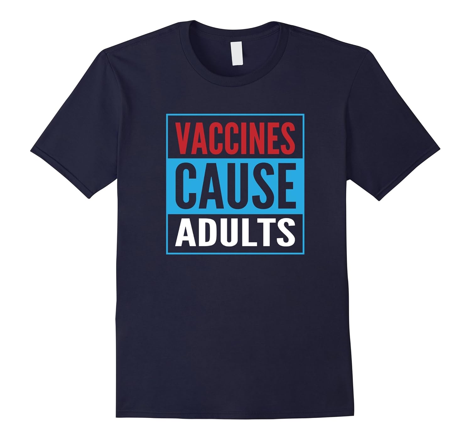 Vaccines Cause Adults Science funny T-Shirt-ANZ