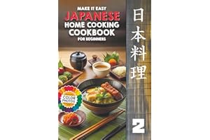 Make It Easy Japanese Home Cooking Cookbook for Beginners: Japanese Meals Made Simple