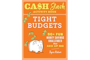 Cash Stash Activity Book: Tight Budgets: 50+ Fun Money Savings Challenges That Add Up Big