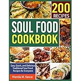 Soul Food Cookbook: Easy, Quick, and Delicious Traditional Soul Food Recipes for Everyone