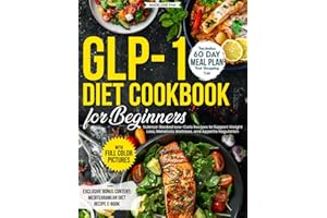 GLP-1 Diet Cookbook for Beginners: Science-Backed Low-Carb Recipes to Support Weight Loss, Metabolic Wellness, and Appetite R