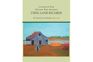 Locating Your Roots: Discover Your Ancestors Using Land Records