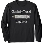 Classically Trained Engineer Long Sleeve T-Shirt