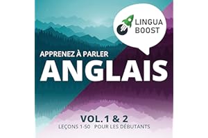 Apprenez à parler anglais. Vol. 1 & 2.: Leçons 1-50. Pour les débutants. (French Edition)