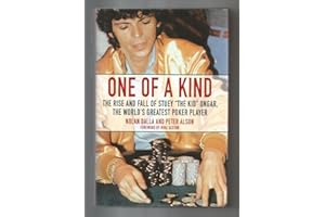 One of a Kind: The Rise and Fall of Stuey "The Kid" Ungar, The World's Greatest Poker Player