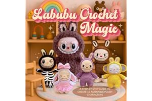 Labubu Crochet Magic: A Step-by-Step Guide to Create 10 Adorable Plush Characters