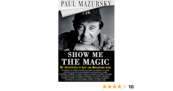 Show Me The Magic My Adventures In Life And Hollywood Mazursky Paul Amazon Com Books