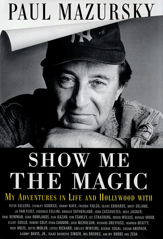 Show Me The Magic My Adventures In Life And Hollywood Mazursky Paul Amazon Com Books