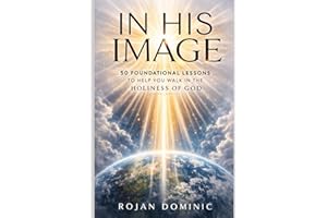 IN HIS IMAGE: 50 Foundational Lessons to Help You Walk in the Holiness of God