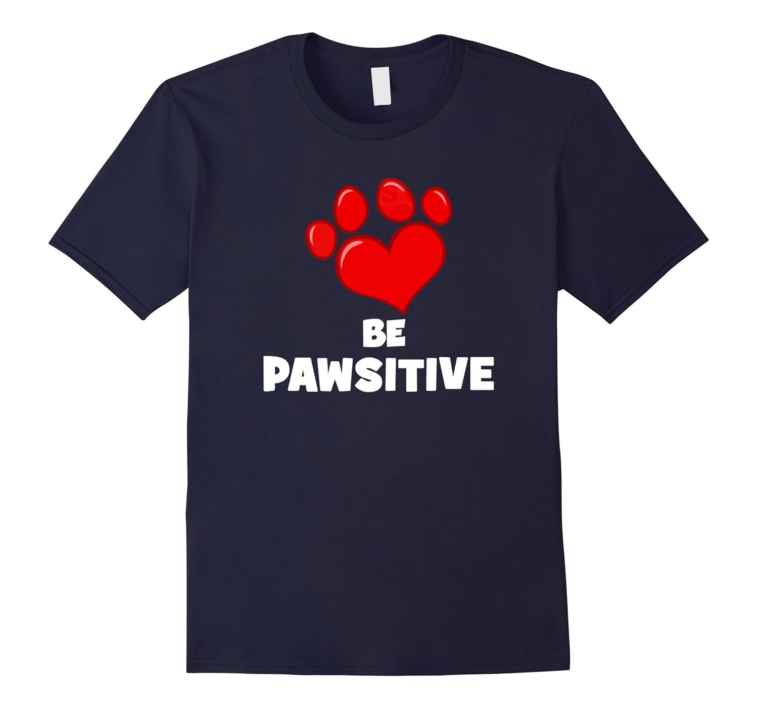 Be Pawsitive! Dog and Pet Lover T-Shirt-ANZ