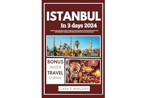 ISTANBUL IN 3 DAYS 2024: A perfect exploring plan on how to enjoy top attraction places in Turkey for first timer visit with food guide, shopping, and many local secrets to save time and money