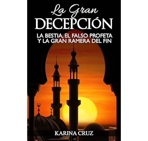 La Gran Decepcion La Bestia El Falso Profeta Y La Gran Ramera Del Fin Spanish Edition Kindle Edition By Cruz Karina Religion Spirituality Kindle Ebooks Amazon Com