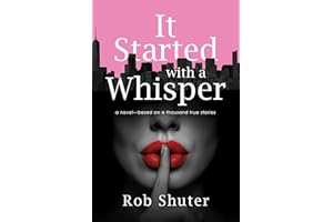 It Started with a Whisper: A Novel―Based on a Thousand True Stories