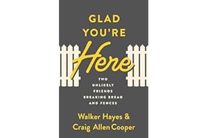 Glad You're Here: Two Unlikely Friends Breaking Bread and Fences