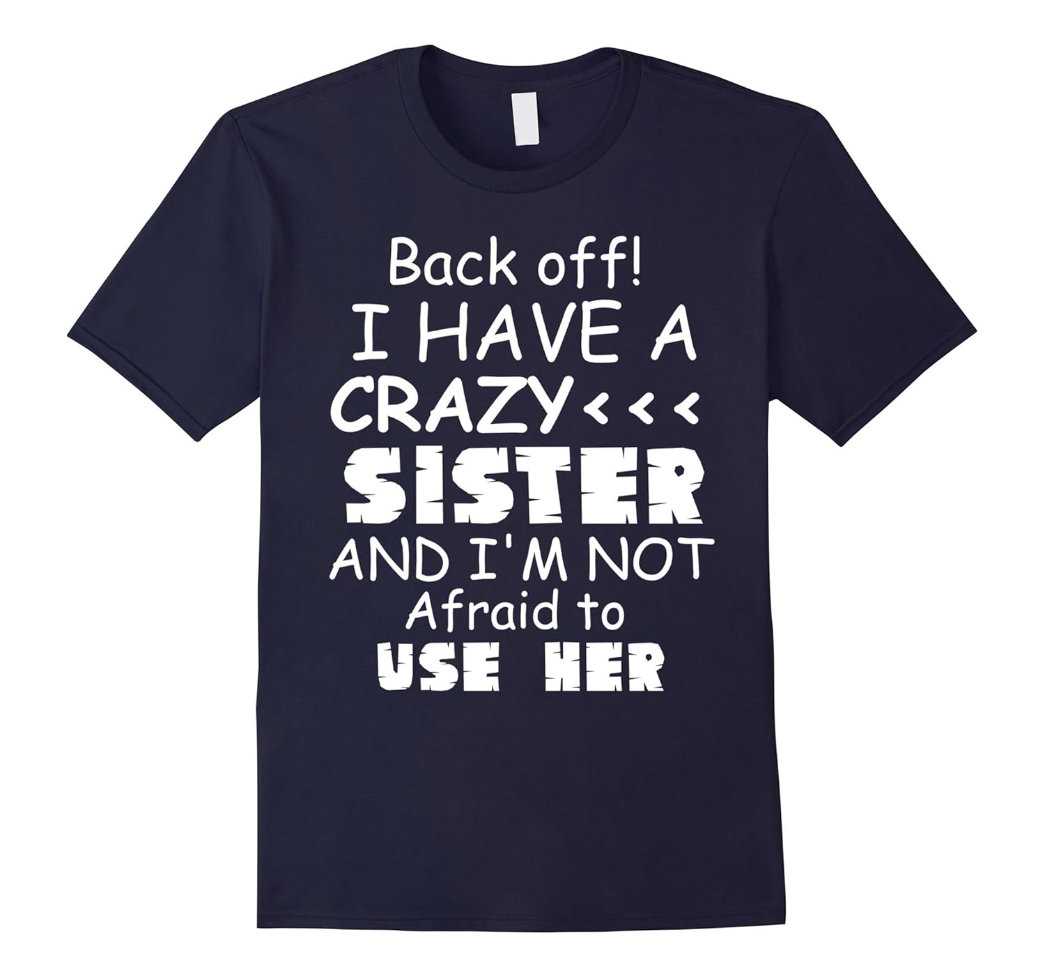 I have a Crazy Sister and I'm not Afraid to Use Her-ANZ