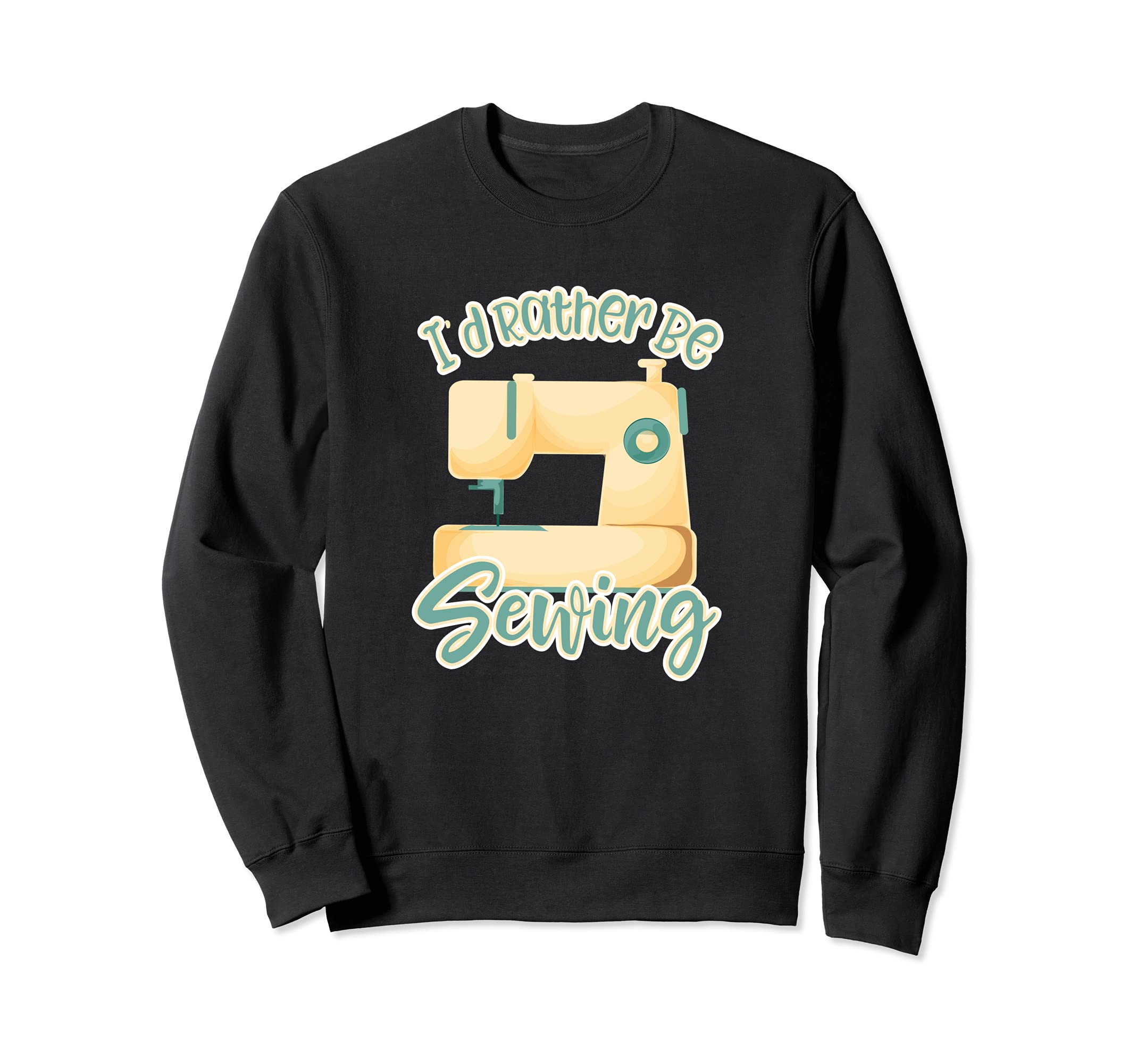 I'd Rather Be Sewing Sweatshirt