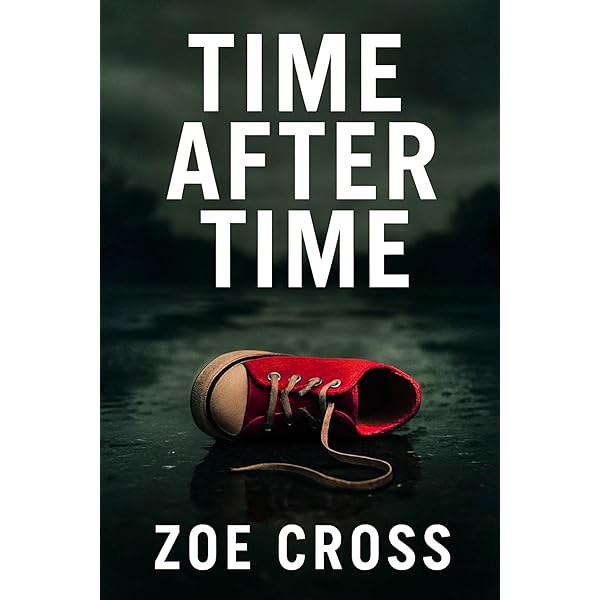 Amazon.com: Time After Time: A Thriller eBook : Cross, Zoe: Kindle