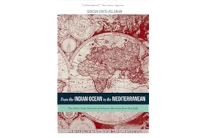 From the Indian Ocean to the Mediterranean: The Global Trade Networks of Armenian Merchants from New Julfa (California World History Library) (Volume 17)