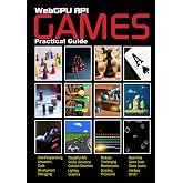 WebGPU API Games: Practical Guide