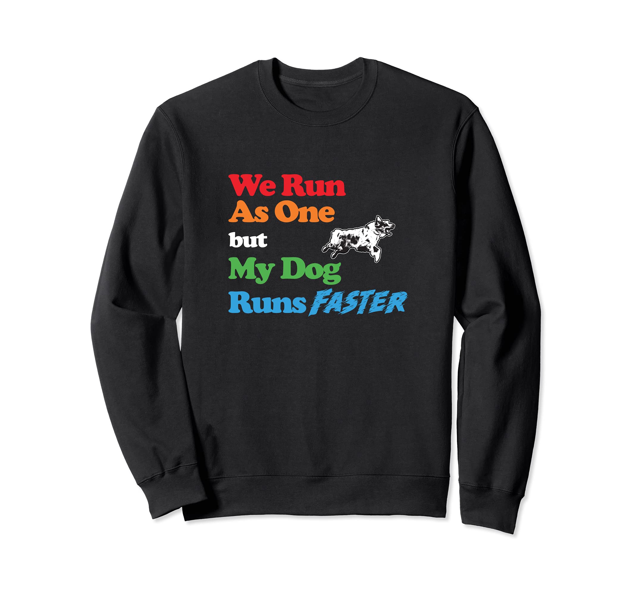 Dog Agility - We run as one but dog runs faster A. Shepherd Sweatshirt