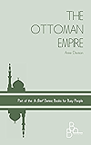 THE OTTOMAN EMPIRE ('In Brief' Books for Busy People)