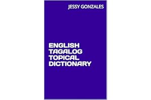 ENGLISH TAGALOG TOPICAL DICTIONARY
