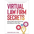 Virtual Law Firm Secrets: How to Run Your Law Firm So It Doesn't Run You