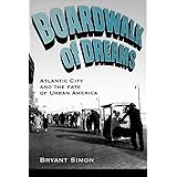 Boardwalk of Dreams: Atlantic City and the Fate of Urban America