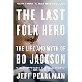 The Last Folk Hero: The Life and Myth of Bo Jackson