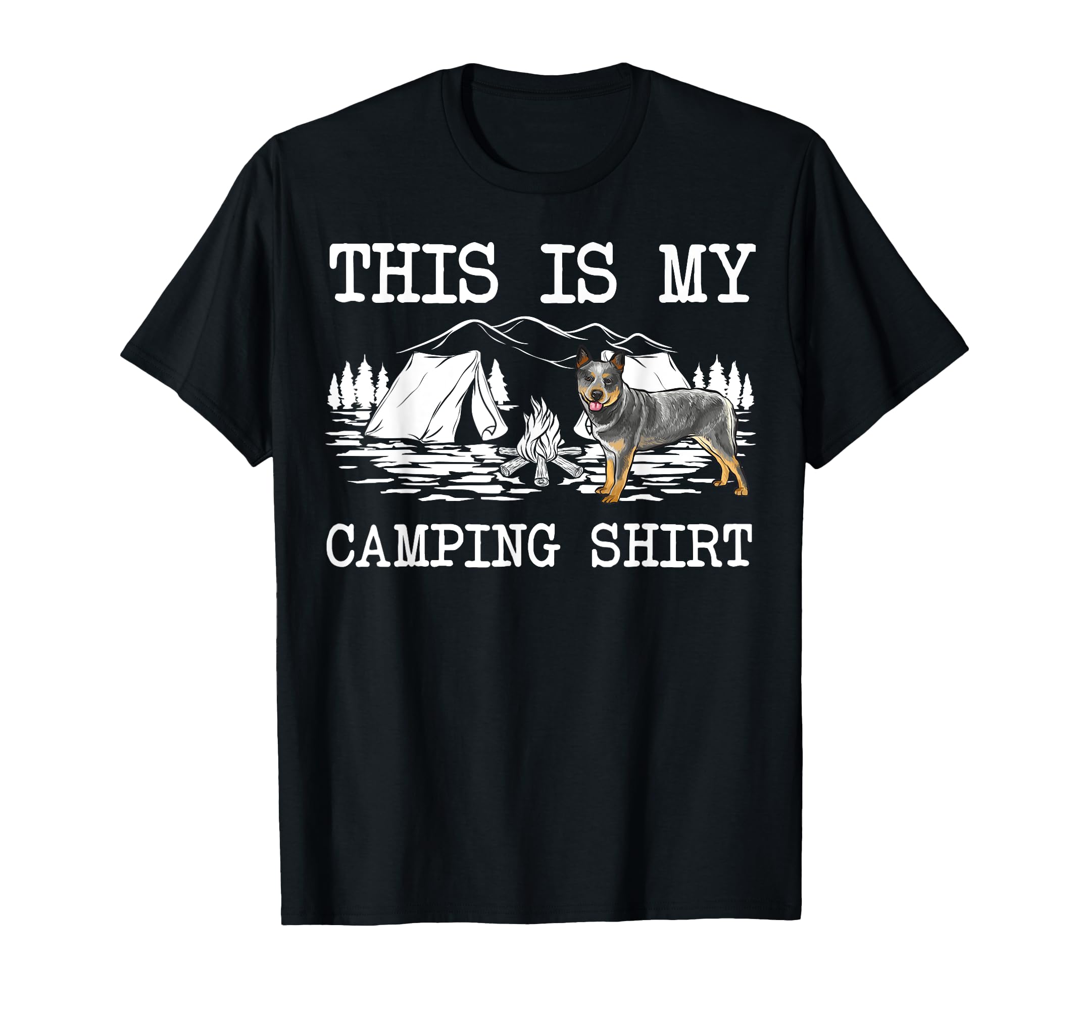 Campfire Australian Cattle Dog Dog This Is My Camping T-Shirt