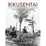 Rikusentai: The Illustrated Encyclopedia of Japanese Naval Landing Forces 1927-1945