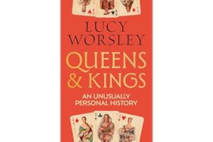 Queens and Kings: An Unusually Personal History