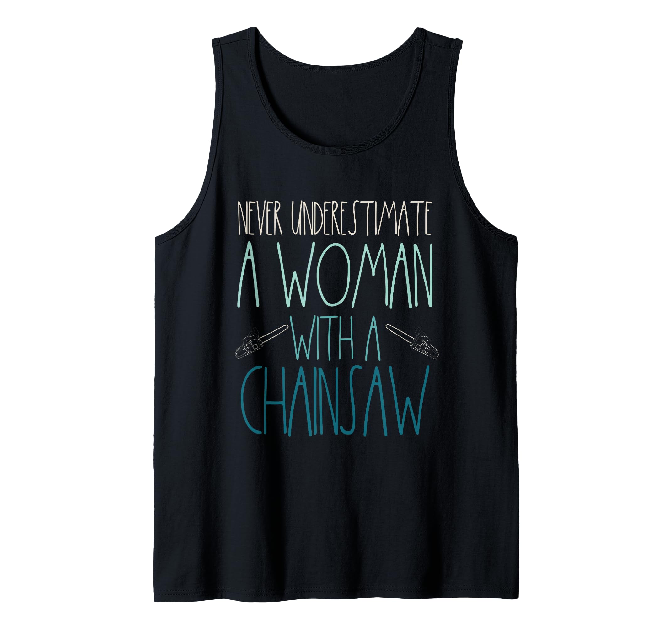 Arborist Female Never Underestimate A Woman With A Chainsaw Tank Top