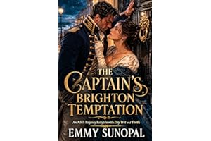 The Captain's Brighton Temptation: An Adult Regency Fairytale with Dry Wit and Teeth (The Society of Scandalous Pursuits Book