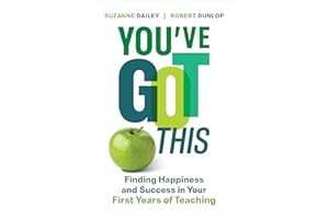 You've Got This: Finding Happiness and Success in Your First Years of Teaching