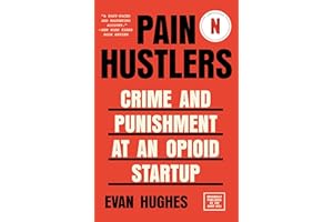 Pain Hustlers: Crime and Punishment at an Opioid Startup Originally published as The Hard Sell