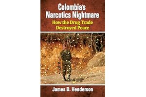 Colombia's Narcotics Nightmare: How the Drug Trade Destroyed Peace