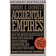 Accidental Empires: How the Boys of Silicon Valley Make Their Millions, Battle Foreign Competition, and Still Can't Get a Dat
